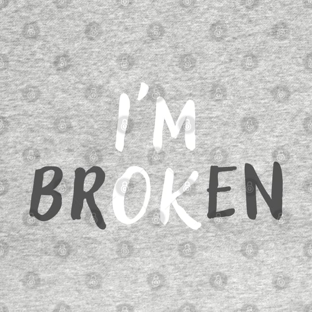 I'm Broken Mental Health Awareness by FineLifeStyle